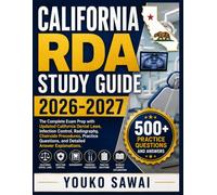 CALIFORNIA RDA STUDY GUIDE 2026-2027: The Complete Exam Prep with Updated California Dental Laws, Infection Control, Radiography, Chairside ... Questions, and Detailed Answer Explanations
