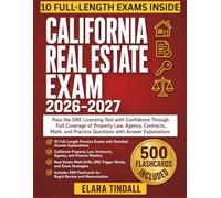 California Real Estate Exam 2026-2027: Pass the DRE Licensing Test with Confidence Through Full Coverage of Property Law, Agency, Contracts, Math, and Practice Questions with Answer Explanations