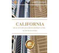 CALIFORNIA REAL ESTATE LICENSE EXAM PREP GUIDE: Your All-in-One Success Resource (UNITED STATES OF AMERICA REAL ESTATE LICENSE EXAM PREP SERIES)