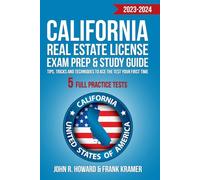 California Real Estate License Exam Prep & Study Guide: Tips, Tricks and Techniques to Ace the Test your First Time - 5 FULL Practice Tests