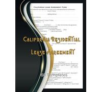 California residential lease agreement forms: A book of 60 Ready-to-Use Templates for Landlords and Tenants - Legally Compliant California Lease Forms