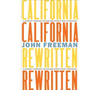 California Rewritten : A Journey Through the Golden State's New Literature