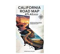 CALIFORNIA ROAD MAP ATLAS 2025: MASTERING CALIFORNIA’S HIGHWAYS, CITIES, AND SCENIC TREASURES WITH CONFIDENCE AND CLARITY.
