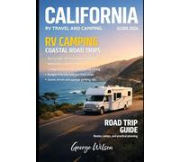 California RV Camping & Road Trip Guide 2026: Coastal drives, desert boondocking, redwoods and wine country, RV parks, dump stations, Big Sur to Joshua Tree, Central Coast to Tahoe loops