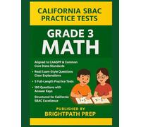 California SBAC Grade 3 MATH Practice Tests: 5 Full-Length Practice Tests | 180 Exam-Style Questions with Answer Keys | Aligned to CAASPP & Common ... ... (SBAC) & California Science Test (CAST))