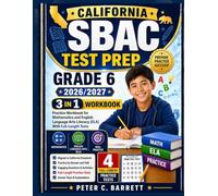 California SBAC Test Prep Grade 6 2026/2027: 3-in-1 Practice Workbook for Mathematics and English Language Arts Literacy (ELA) With Full-Length Tests