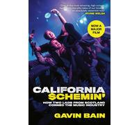 California Schemin' : How Two Lads from Scotland Conned the Music Industry