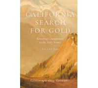 California Search for Gold: Restoring Commitment to the Holy Names, Volume 1