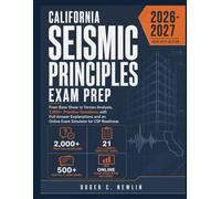 California Seismic Principles Exam Prep: From Base Shear to Torsion Analysis, 2,000+ Practice Questions with Full Answer Explanations and an Online Exam Simulator for CSP Readiness