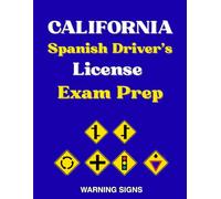 California Spanish Driver's License Exam Prep: Todas las señales de Advertencia de Peligro con 100 Preguntas del Manual del DMV en Español, Señales de ... y Señales híbridas de advertencia peatonal