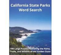 California State Parks Word Search: 100 Large Puzzles Featuring the Parks, Trails, and Wildlife of the Golden State