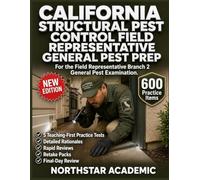 CALIFORNIA STRUCTURAL PEST CONTROL FIELD REPRESENTATIVE GENERAL PEST PREP: For the Field Representative Branch 2 General Pest Examination