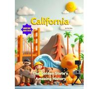California: The Golden State's Amazing History (American States History for Kids)