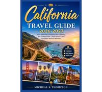 California Travel Guide 2026-2027: Your Ultimate Companion for Exploring the Golden State - From Iconic Cities to Hidden Natural Wonders