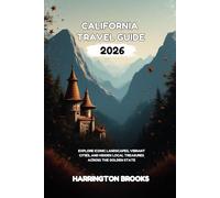CALIFORNIA TRAVEL GUIDE 2026: Explore Iconic Landscapes Vibrant Cities and Hidden Local Treasures Across the Golden State (TRAVELING MADE EASY IN ENGLISH AND GERMAN)