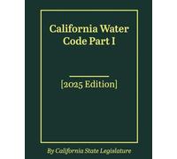 California Water Code Part I [2025 Edition]
