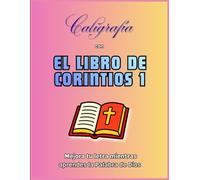 Caligrafía con EL LIBRO DE PRIMERA DE CORINTIOS: Mejora tu letra mientras aprendes la Palabra de Dios | Versículos del libro de Primera de Corintios ... cristiana | 25 Páginas de caligrafía