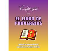 Caligrafía con EL LIBRO DE PROVERBIOS: Mejora tu letra mientras aprendes la Palabra de Dios | Versículos del libro de Proverbios para practicar caligrafía cristiana | 25 Páginas de caligrafía