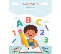 Caligrafía para Niños: Mis primeras letras y números · Cuaderno de práctica a color: trazos, abecedario completo (con la Ñ) y números del 1 al 10 · Niños de 4 a 8 años