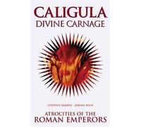 Caligula: The Atrocities of Ancient Rome
