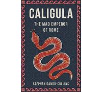 Caligula: The Mad Emperor of Rome