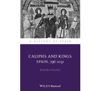 Caliphs and Kings : Spain, 796-1031