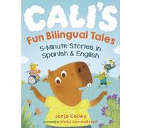 Cali'S Fun Bilingual Tales : 5-Minute Stories in Spanish and English