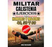CALISTENIA MILITAR EJERCICIOS: Un programa de 28 días en casa para desarrollar fuerza, quemar grasa, sin equipamiento, para hombres y mujeres mayores de 40, 50 y 60 años