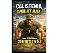 Calistenia Militar: Ponte en Forma con 20 Minutos al Día