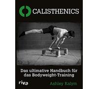 Calisthenics: Das ultimative Handbuch für das Bodyweight-Training