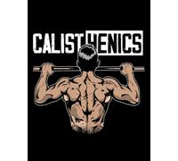 Calisthenics Gym Street Workout Fitness Training Exercise Notebook: Diary Collection Floral Notebook Sets|8.5x11 100 Pages Paperback Notebooks