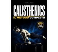 CALISTHENICS - Il Metodo Completo: forza reale, progressioni, controllo totale | Dalle basi alle Skill avanzate.