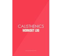 Calisthenics Workout Log: Workout Tracker for Women, Exercise Log Book, Calisthenics Journal, Workout Planner