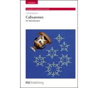 Calixarenes: An Introduction: Volume 10 (Monographs in Supramolecular Chemistry)