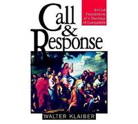 Call and Response: Biblical Foundations of a Theology of Evangelism