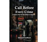 Call Before Every Crime: A System That Decides Before It Happens (Shadow Case Mysteries)