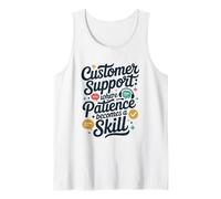 Call Center, Customer Support Where Patience Becomes A Skill Tank Top