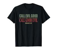 Call Evil Good Call Good Evil Isaiah 5:20 Christian Truth T-Shirt
