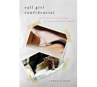 Call Girl Confidential: An Escort's Secret Life as an Undercover Agent