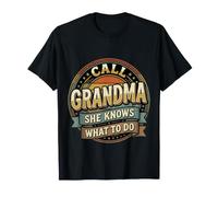Call Grandma She Knows What to Do Appreciation |- T-Shirt