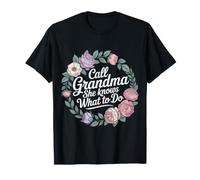 Call Grandma She Knows What to Do Appreciation - T-Shirt