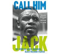 Call Him Jack: The Story of Jackie Robinson, Black Freedom Fighter