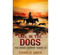 Call in the Dogs: 2 (The Green Country Series)