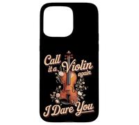 Call It A Violin Again I Dare You Viola Player Case for iPhone 15 Pro Max