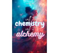 Call it Chemistry Call it Alchemy