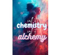 Call it Chemistry Call it Alchemy