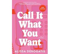 Call It What You Want : A College Romance with a Nostalgic and Bittersweet Edge