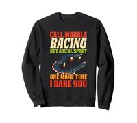 Call Marble Racing Not A Real Sport One More Time Sweatshirt