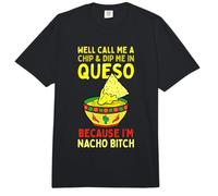 Call Me A Chip and Dip Me in Queso Because I'm Nacho Bitch Comfort Colors Adult Heavyweight T-Shirt