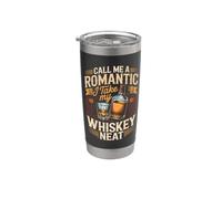 Call Me a Romantic I Take My Whiskey Neat Bourbon Scotch Stainless Steel Insulated Tumbler